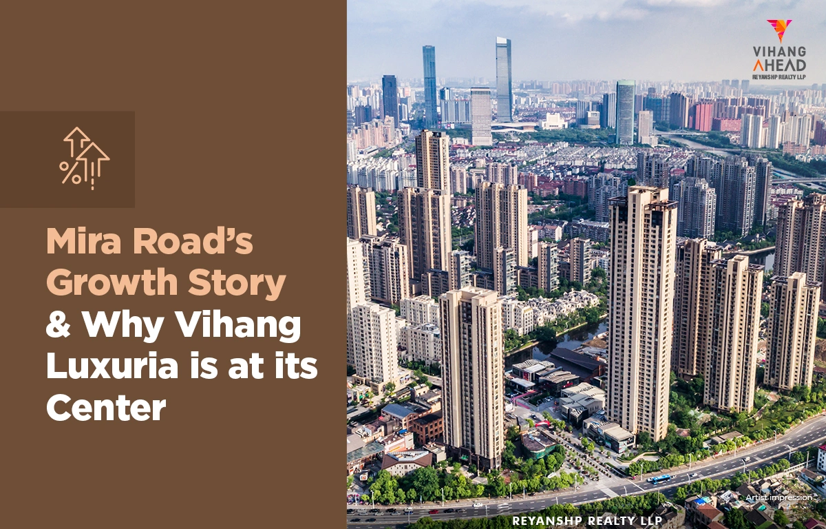 Mira Road’s Growth Story & Why Vihang Luxuria is at its Center