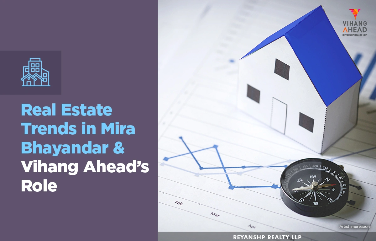 Real Estate Trends in Mira Bhainder & Vihang Ahead’s Role